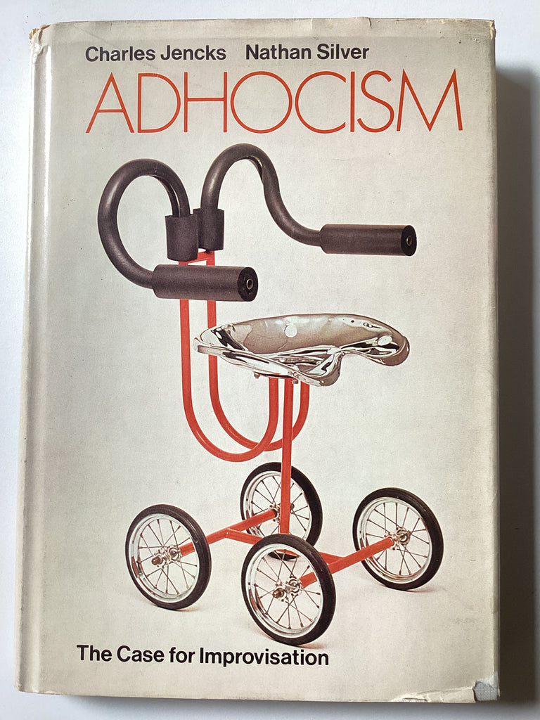 Adhocism: The Case for Improvisation by Charles Jencks