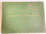 Catalogue of a Collection of Mounted Porcelain Belonging to E. M. Hodgkins