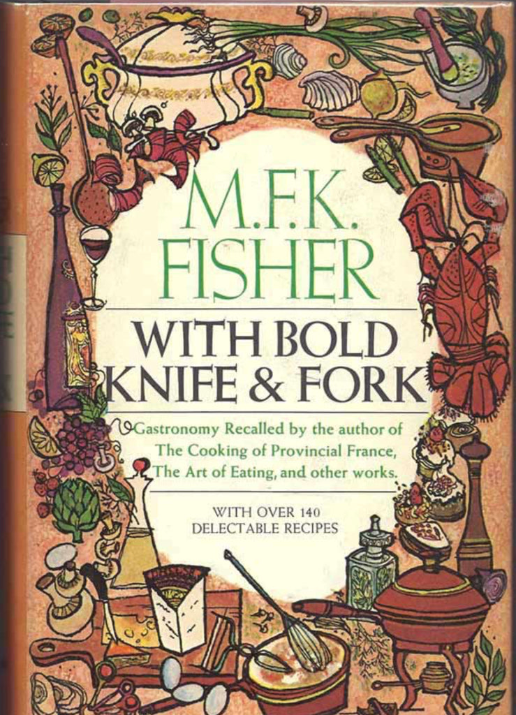 With Bold Knife and Fork by M. F. K. Fisher