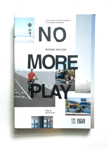 No More Play: Conversations on Urban Speculation in Los Angeles and Beyond