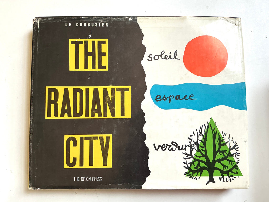 The Radiant City : Soleil, Espace, Verdure by Le Corbusier