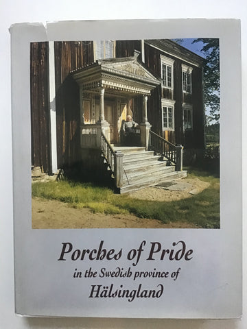 Porches of Pride in the Swedish Province of Halsingland