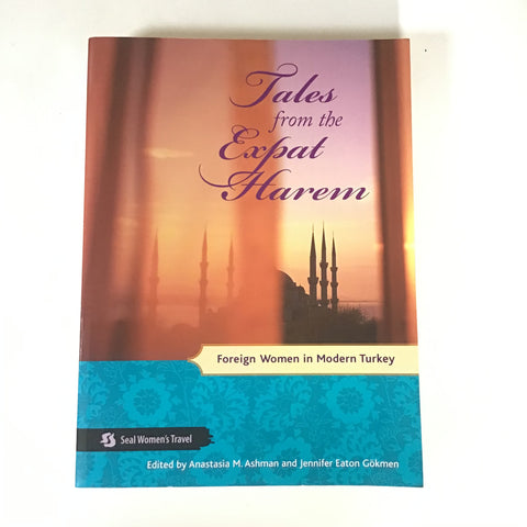 Tales from the Expat Harem : Foreign Women in Modern Turkey