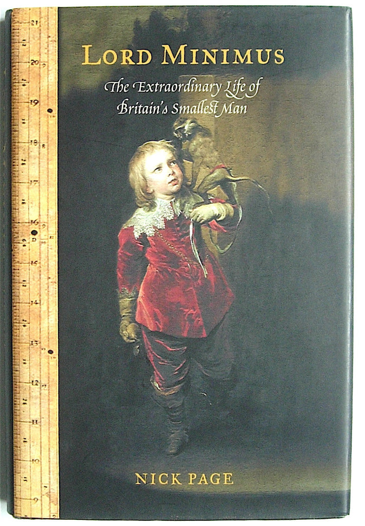 Lord Minimus: The Extraordinary Story of Britain's Smallest Man