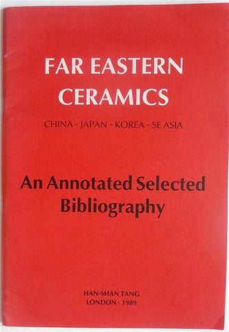 Far Eastern Ceramics: An Annotated Selected Bibliography  26