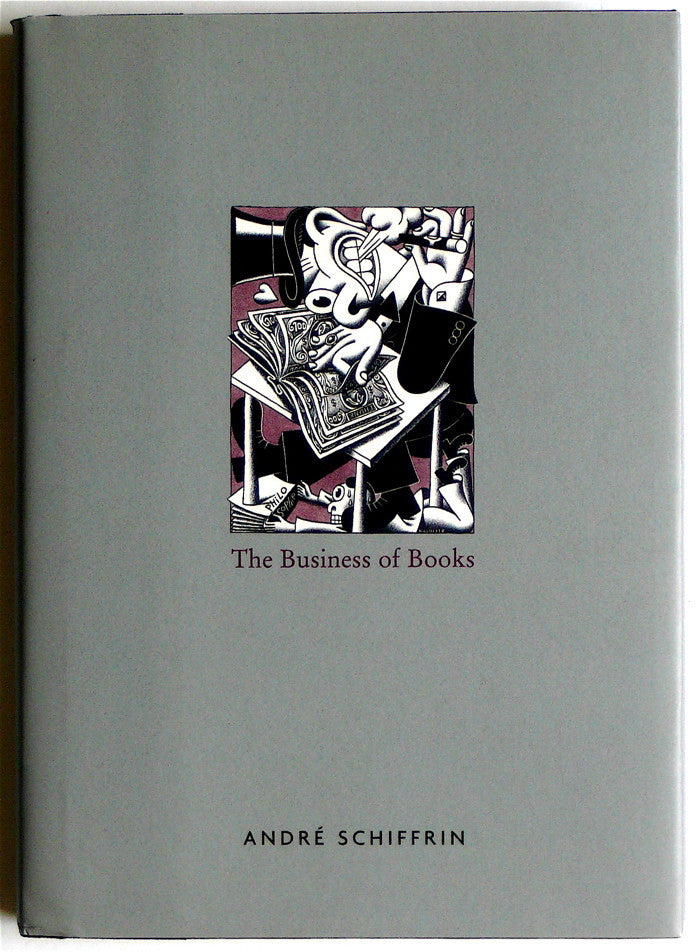 The Business of Books by Andre Schiffrin