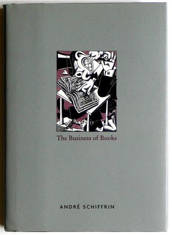 The Business of Books by Andre Schiffrin