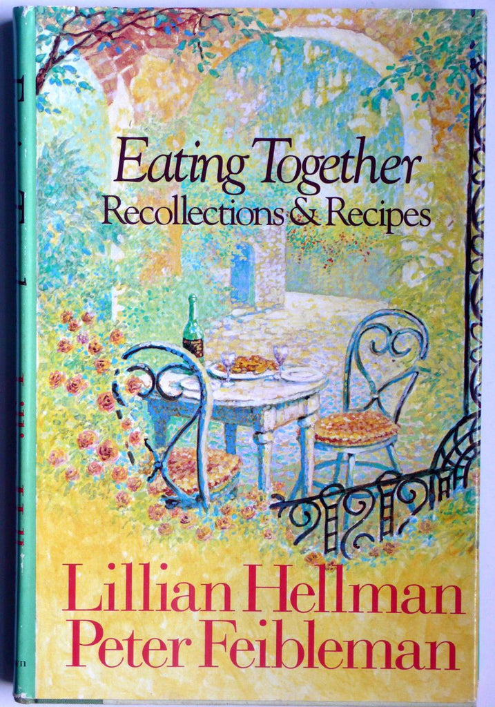 Eating Together: Recollections and Recipes Lillian Hellman