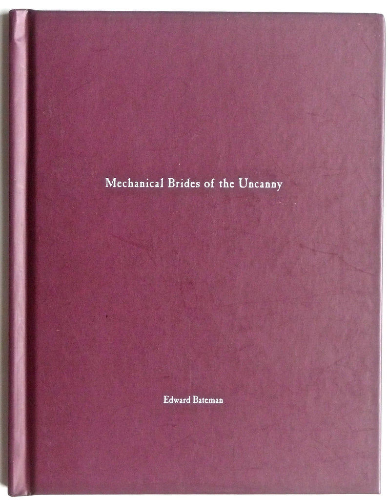 Mechanical Brides of the Uncanny by Edward Bateman Nazraeli