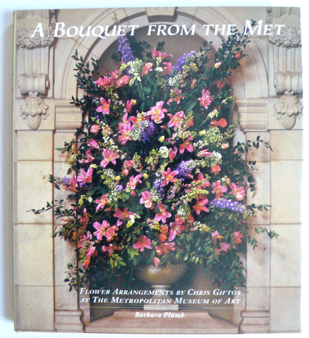 A Bouquet From the Met : Flower Arrangements by Chris Giftos at the Metropolitan Museum of Art