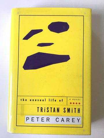 The Unusual Life of Tristan Smith by Peter Carey