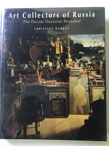 Art Collectors of Russia : The Private Treasures Revealed