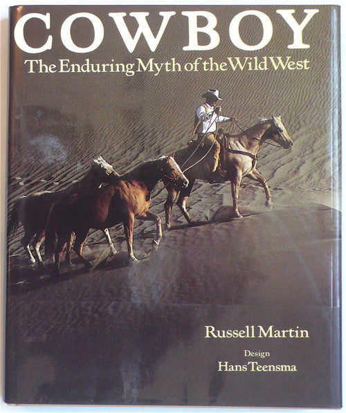 Cowboy: The Enduring Myth of the Wild West