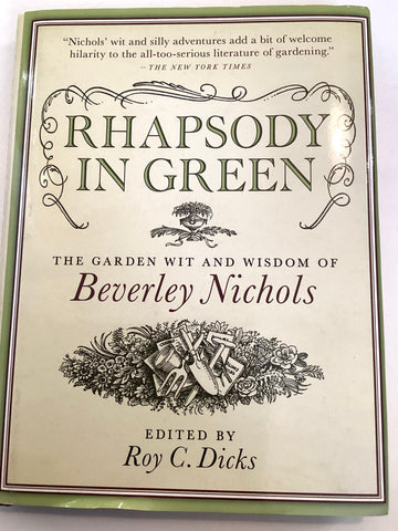 Rhapsody in Green : The Garden Wit and Wisdom of Beverley Nichols