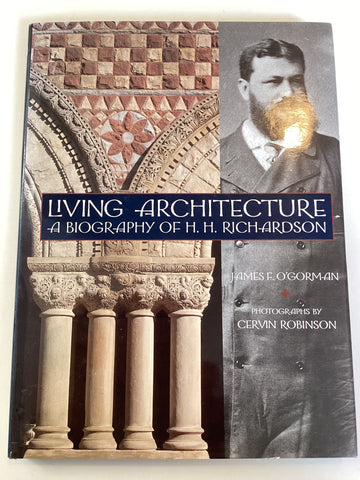 Living Architecture : A Biography of H. H. Richardson