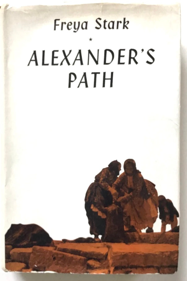 Alexander's Path by Freya Stark
