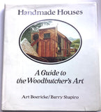 Handmade Houses. A Guide to the Woodbutcher's Art