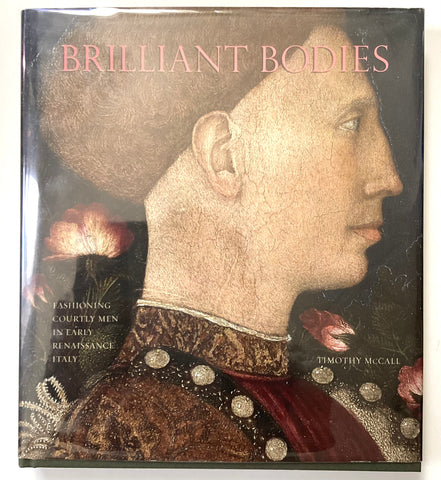 Brilliant Bodies : Fashioning Courtly Men in Early Renaissance Italy