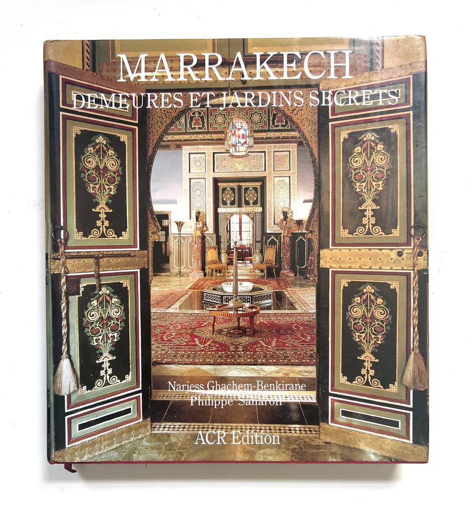 Marrakech Demeures Et Jardins Secrets 