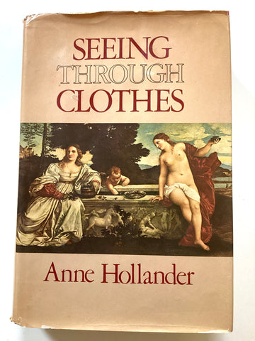 Seeing Through Clothes by Anne Hollander