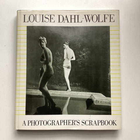Louise Dahl-Wolfe : A Photographer's Scrapbook
