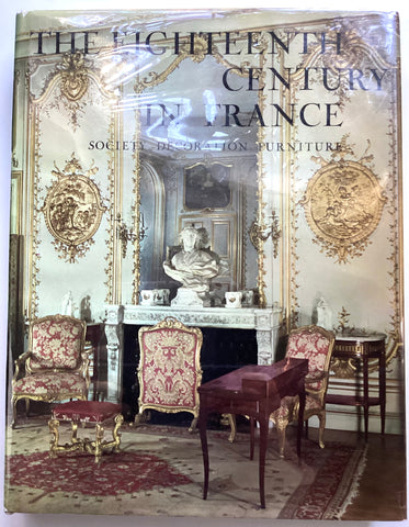 The Eighteenth Century in France : Society Decoration Furniture