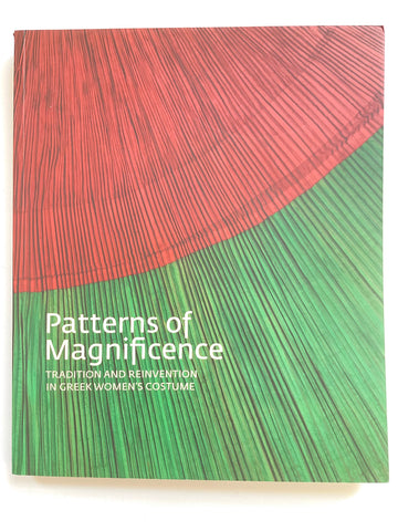 Patterns of Magnificence : Traditions and Reinvention in Greek Women's Costume