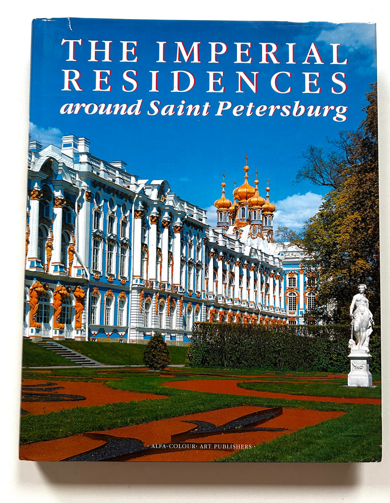The Imperial Residences Around Saint Petersburg