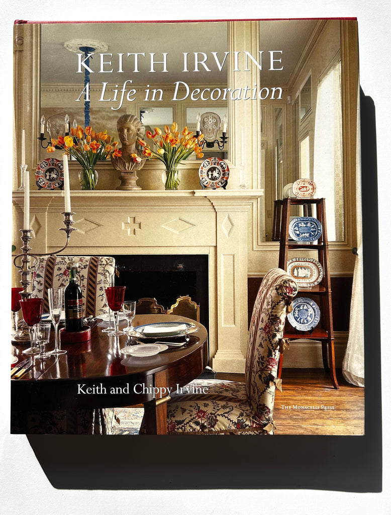 Keith Irvine: A Life in Decoration by Keith & Chippy Irvine
