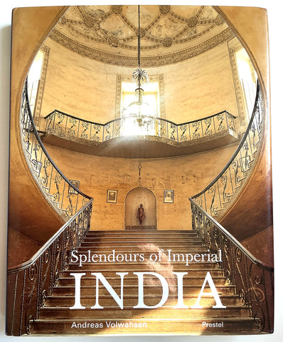 Splendours of Imperial India by Andreas Volwahsen