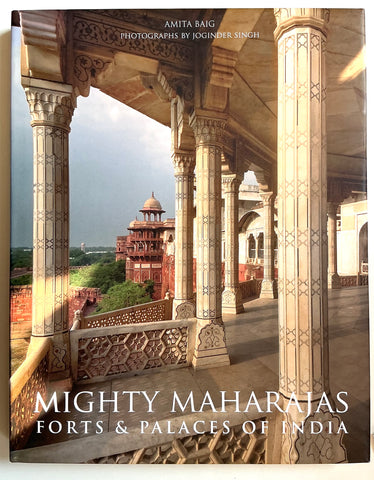 Mighty Maharajas Forts and Palaces of India by Amita Baig