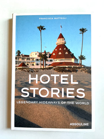 Hotel Stories Legendary Hideaways of the World