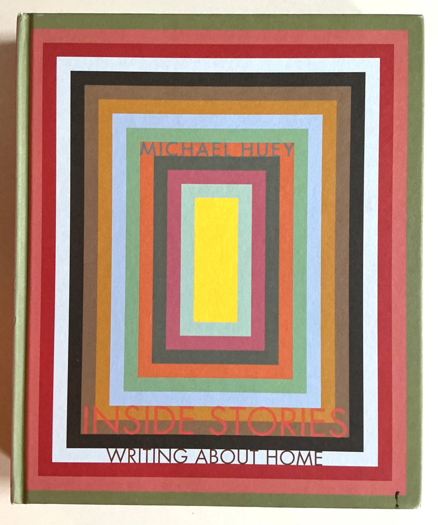 Inside Stories: Writing About Home by Michael Huey