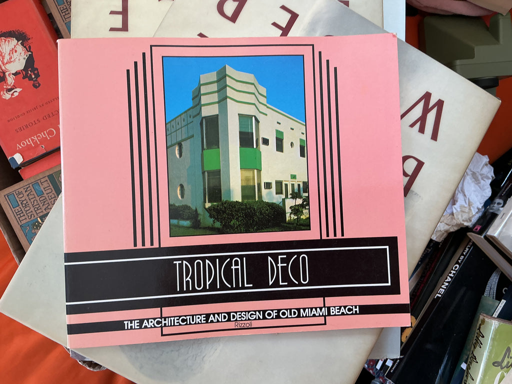Tropical Deco : The Architecture and Design of Old Miami Beach by Laura Cerwinske