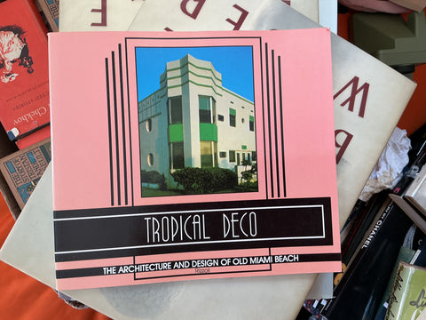 Tropical Deco : The Architecture and Design of Old Miami Beach by Laura Cerwinske