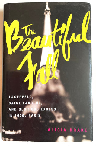 The Beautiful Fall Lagerfeld, Saint Laurent, and Glorious Excess in 1970s Paris