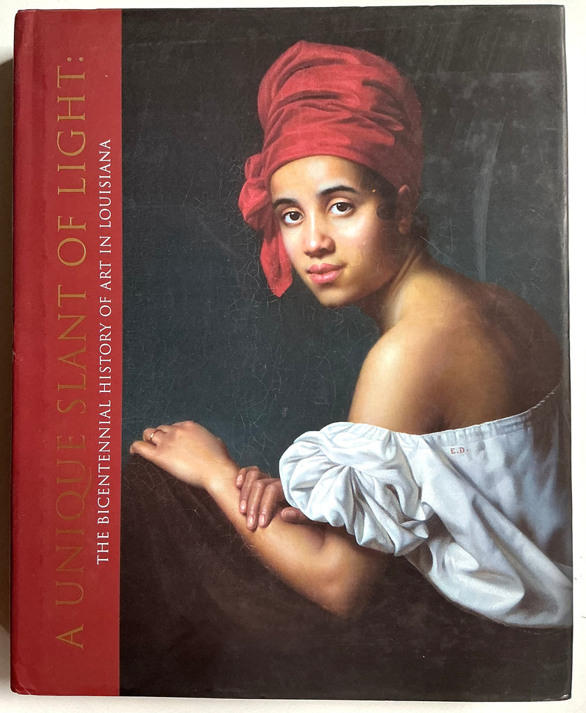 A Unique Slant of Light: The Bicentennial History of Art in Louisiana