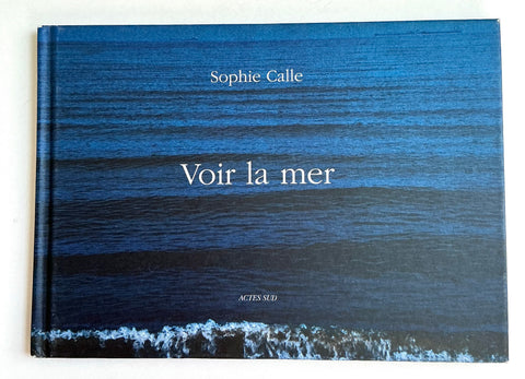 Sophie Calle : Voir la Mer