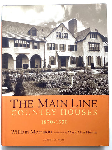The Main Line: Country Houses of Philadelphia's Storied Suburb, 1870-1930