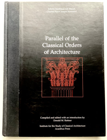 Parallel of the Classical Orders of Architecture by Johann Matthaus von Mauch and Charles Pierre Joseph Normand