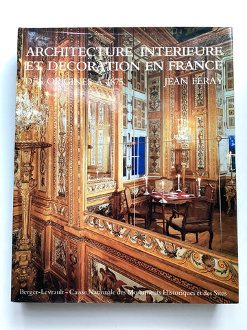 Architecture Interieure et Decoration en France des Origines a 1875
