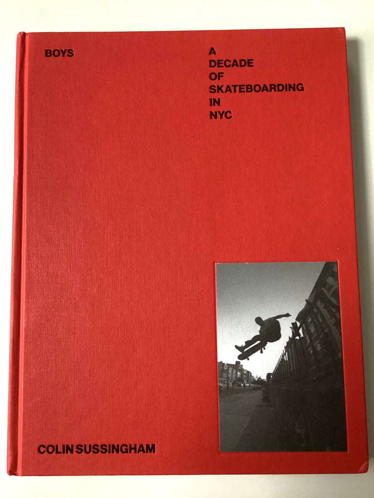 Boys : A Decade of Skateboarding in NYC by Colin Sussingham
