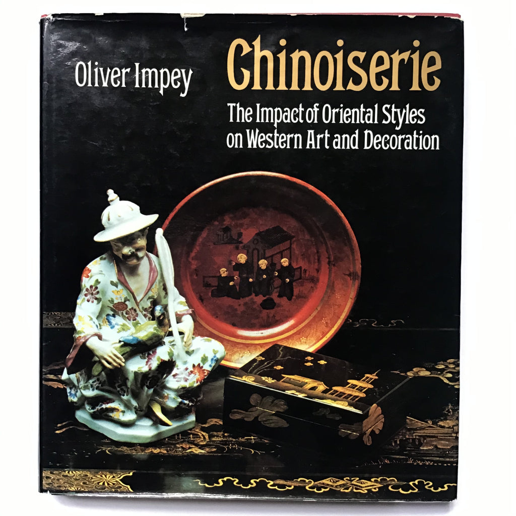 Chinoiserie : The Impact of Oriental Styles on Western Art and Decoration