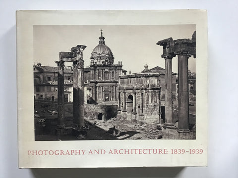 Photography and Architecture: 1839 - 1939