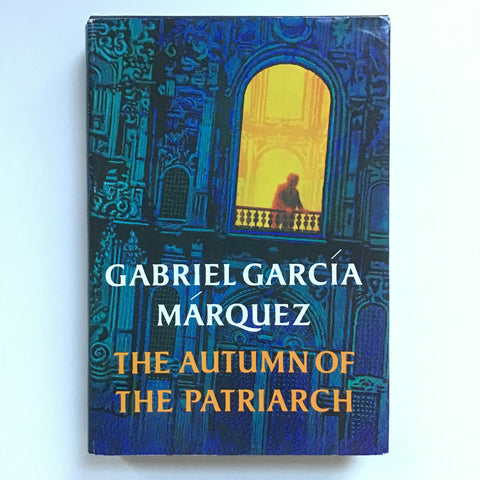 The Autumn of the Patriarch by Gabriel Garcia Marquez