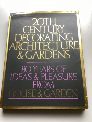 20th Century Decorating Architecture and Gardens