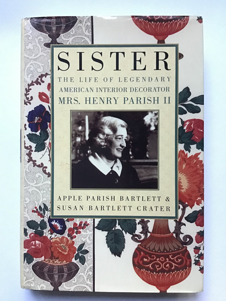 Sister : The Life of Legendary American Interior Decorator Mrs. Henry Parish II