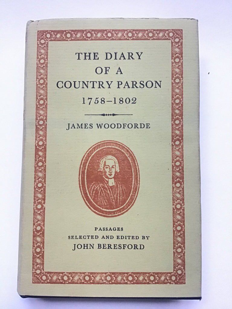 The Diary of a Country Parson 1758-1802 by James Woodforde