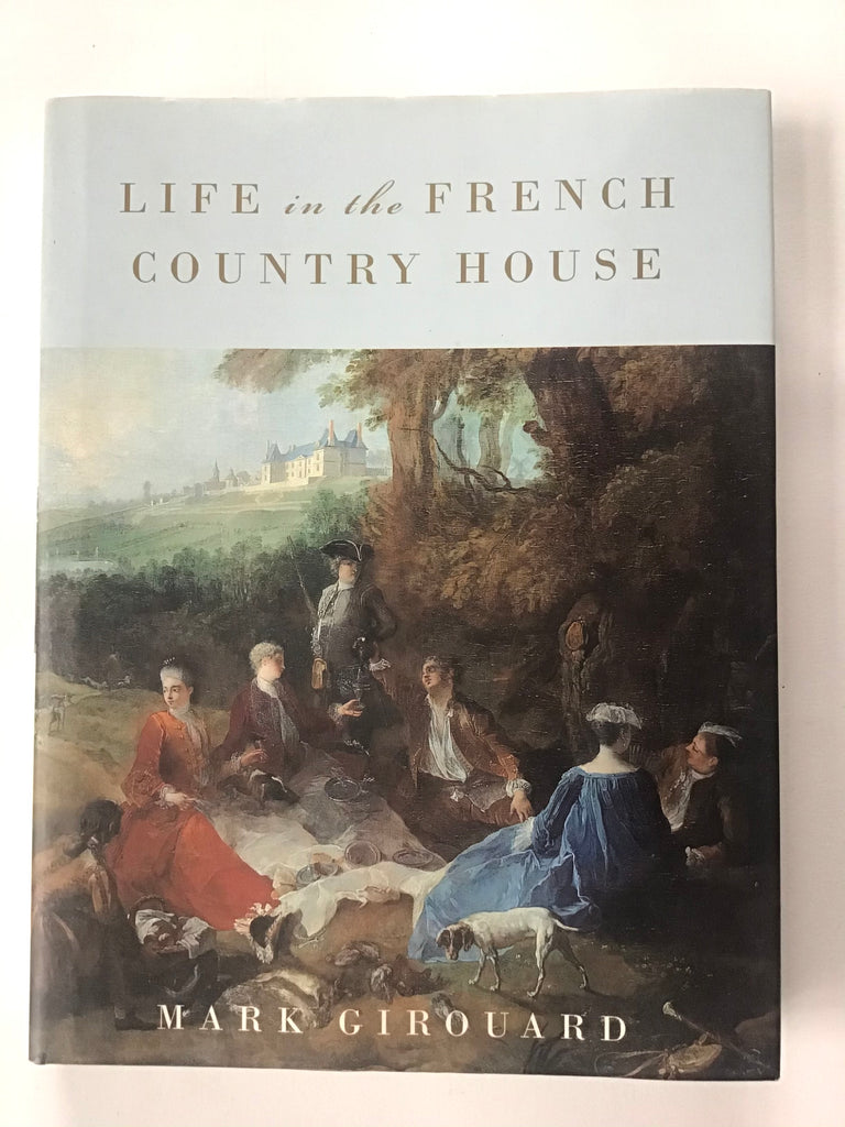 Life in the French Country House by Mark Girouard