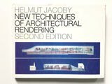 New Techniques of Architectural Rendering  by Helmut Jacoby